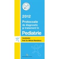 PROTOCOALE DE DIAGNOSTIC SI TRATAMENT IN PEDIATRIE - 2012